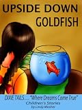Upside Down Goldfish (An illustrated bedtime story for children ages Baby 1 - 4 years) (Dixie Tails)