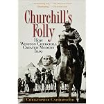 Churchill's Folly: How Winston Churchill Created Modern Iraq book cover