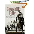 Churchill's Folly: How Winston Churchill Created Modern Iraq by Christopher Catherwood