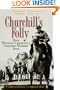 Churchill's Folly: How Winston Churchill Created Modern Iraq