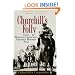 Churchill's Folly: How Winston Churchill Created Modern Iraq