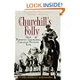 Churchill's Folly: How Winston Churchill Created Modern Iraq