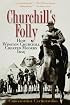 Churchill's Folly: How Winston Churchill Created Modern Iraq
