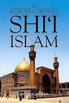 An Introduction to Shi'i Islam: History and Doctrines of Twelver Shi'ism