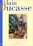Alain Ducasse : Tradition - Evolution Alain Ducasse : Tradition - Evolution
