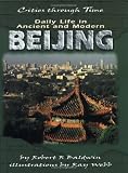 cover of Daily Life in Ancient and Modern Beijing (Cities Through Time)