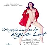 Die gro�e Lust an der eigenen Lust. Tipps und Tricks zur Selbstbefriedigung f�r Mann und Frau - Alexa Adore