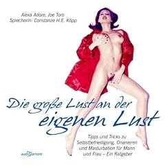 Die gro�e Lust an der eigenen Lust. Tipps und Tricks zur Selbstbefriedigung f�r Mann und Frau