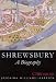 Shrewsbury: A Biography