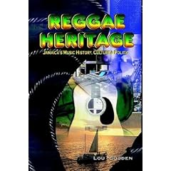 Reggae Heritage: Jamaica's Music History, Culture & Politic