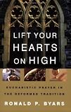 Lift Your Hearts On High: Eucharistic Prayer In The Reformed Tradition