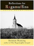 Reflections for Ragamuffins: Daily Devotions from the Writings of Brennan Manning
