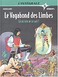 Le Vagabond des Limbes L Intégrale, Tome 5 : Là où rien ne se sait !