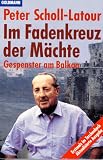 Im Fadenkreuz der M&auml;chte - Gespenster am Balkan. - Peter Scholl-Latour, Peter Scholl- Latour
