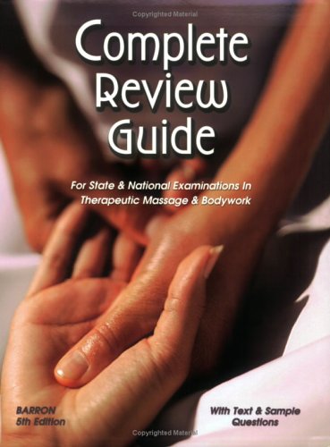 Complete Review Guide : For State and National Examinations in Therapeutic Massage and Bodywork