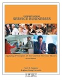 Understanding Service Businesses: Applying Principles of Unified Services Theory, Second Edition