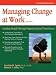Crisp: Managing Change at Work, Third Edition: Leading People Through Organizational Transitions (Crisp Fifty-Minute Books)