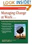 Crisp: Managing Change at Work, Third Edition: Leading People Through Organizational Transitions (Crisp Fifty-Minute Series)
