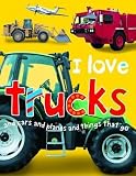 [I Love Trucks] (By: Roger Priddy) [published: January, 2012]