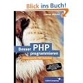 Besser PHP programmieren: Professionelle Programmiertechniken f�r PHP 5 (Galileo Computing)