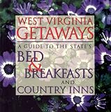 West Virginia Getaways: A Guide to the State's bed & Breakfast and Country Inns