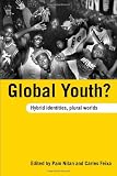 Global Youth?: Hybrid Identities, Plural Worlds