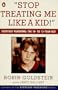 Stop Treating Me Like a Kid: Everyday Parenting: The 10- to 13-Year-Old