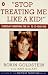 Stop Treating Me Like a Kid: Everyday Parenting: The 10- to 13-Year-Old