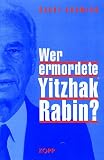 Wer ermordete Yitzhak Rabin? - Barry Chamish