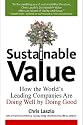 Sustainable Value: How the World's Leading Companies Are Doing Well by Doing Good