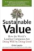 Sustainable Value: How the World's Leading Companies Are Doing Well by Doing Good