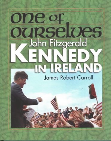 One of Ourselves: John Fitzgerald Kennedy in Ireland