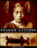 Product details for Shadow Catcher: The Life and Work of Edward S. Curtis