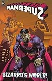 Superman : Bizarro's world