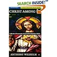 Christ Among Us: A Modern Presentation of the Catholic Faith for Adults (6th Edition) by Anthony Wilhelm