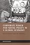 Corporate Power and Social Policy in a Global Economy: British Welfare Under the Influence Corporate Power and Social Policy in a Global Economy: British Welfare Under the Influence