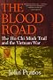 The Blood Road: The Ho Chi Minh Trail and the Vietnam War The Blood Road: The Ho Chi Minh Trail and the Vietnam War