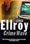 CRIME WAVE: REPORTAGE AND FICTION FROM THE UNDERSIDE OF L.A.