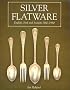 Silver Flatware: English, Irish and Scottish, 1660-1980