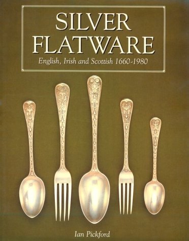Silver Flatware: English, Irish and Scottish, 1660-1980