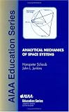 Analytical Mechanics of Space Systems (Aiaa Education Series)