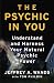 The Psychic in You: Understand and Harness Your Natural Psychic Power