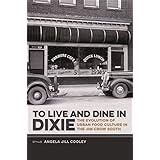 to live and dine in dixie the evolution of urban food culture in the jim crow south southern foodways alliance