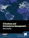 E-business and E-commerce Management: Strategy, Management and Applications