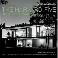 The Harvard Five in New Canaan: Midcentury Modern Houses by Marcel Breuer, Landis Gores, John Johansen, Philip Johnson, Eliot Noyes, and Others