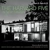 The Harvard Five in New Canaan: Midcentury Modern Houses by Marcel Breuer, Landis Gores, John Johansen, Philip Johnson, Eliot Noyes, and Others