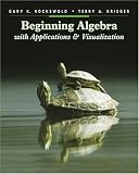 Beginning Algebra with Applications and Visualization (Rockswold Developmental Mathematics)