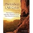 Photoshop LAB Color: The Canyon Conundrum and Other Adventures in the Most Powerful Colorspace