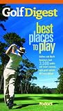 Golf Digest Best Places to Play, More than 4,000 of North America's best public and resort courses, with great options for every budget (Fodor's Sports)