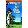 Golf Digest Best Places to Play, More than 4,000 of North America's best public and resort courses, with great options for every budget (Fodor's Sports)